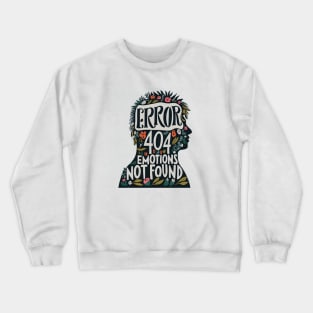 error 404 emotion not found Crewneck Sweatshirt